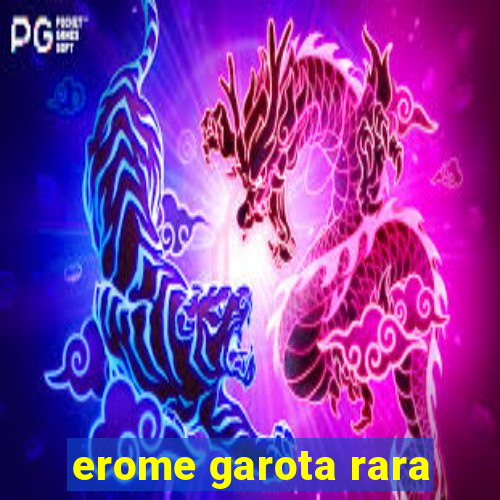 erome garota rara